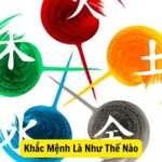 Khắc Mệnh Là Như Thế Nào